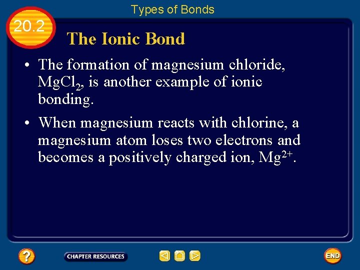 Types of Bonds 20. 2 The Ionic Bond • The formation of magnesium chloride,