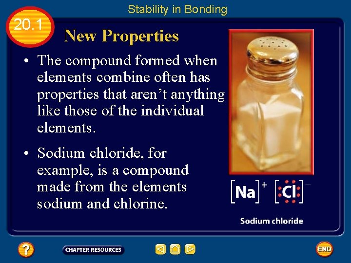 Stability in Bonding 20. 1 New Properties • The compound formed when elements combine