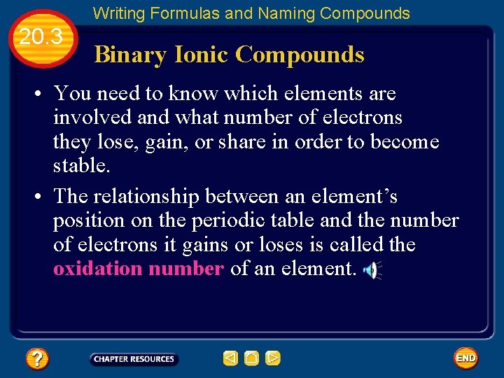 Writing Formulas and Naming Compounds 20. 3 Binary Ionic Compounds • You need to