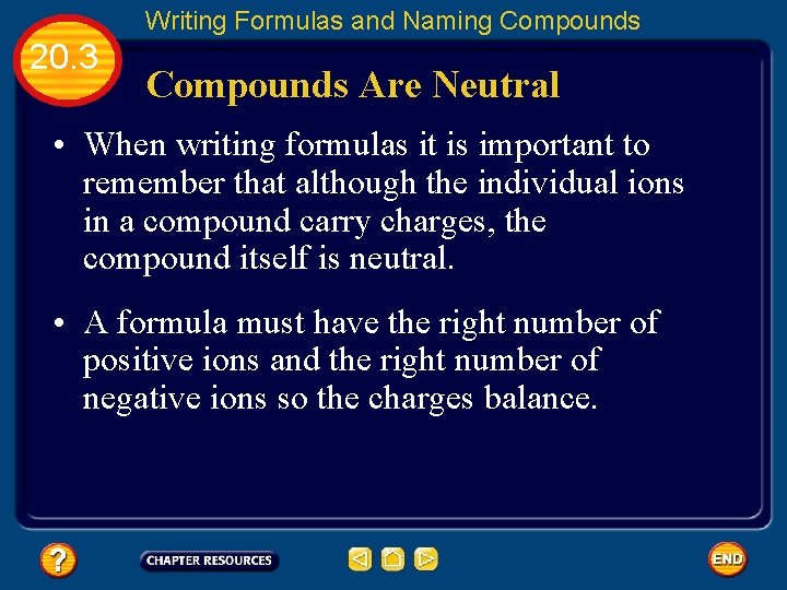 Writing Formulas and Naming Compounds 20. 3 Compounds Are Neutral • When writing formulas