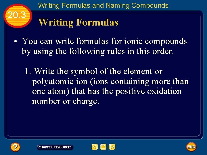 Writing Formulas and Naming Compounds 20. 3 Writing Formulas • You can write formulas