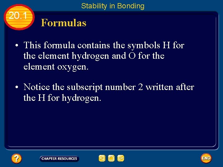 Stability in Bonding 20. 1 Formulas • This formula contains the symbols H for