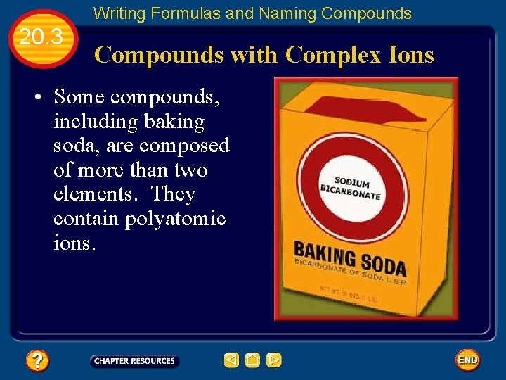 Writing Formulas and Naming Compounds 20. 3 Compounds with Complex Ions • Some compounds,