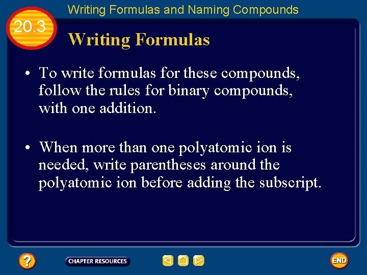 Writing Formulas and Naming Compounds 20. 3 Writing Formulas • To write formulas for