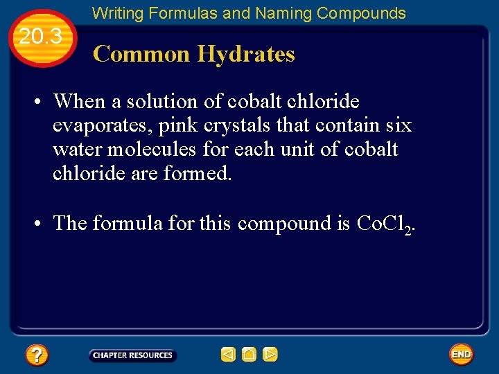 Writing Formulas and Naming Compounds 20. 3 Common Hydrates • When a solution of