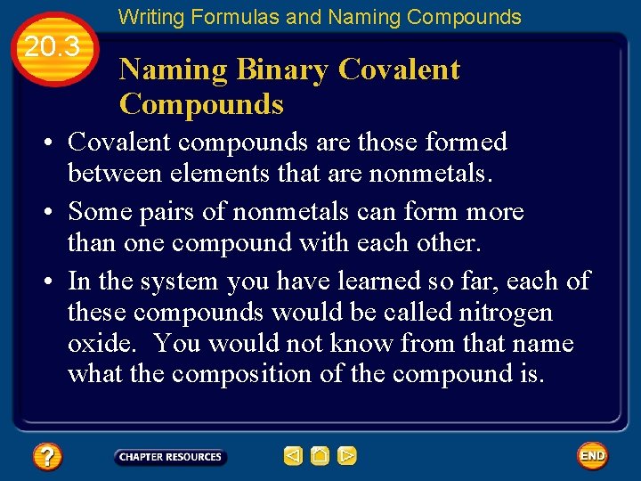 Writing Formulas and Naming Compounds 20. 3 Naming Binary Covalent Compounds • Covalent compounds