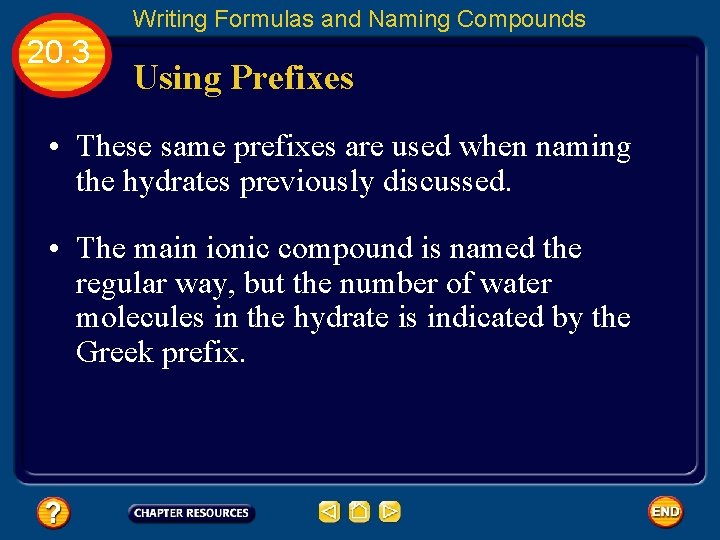 Writing Formulas and Naming Compounds 20. 3 Using Prefixes • These same prefixes are