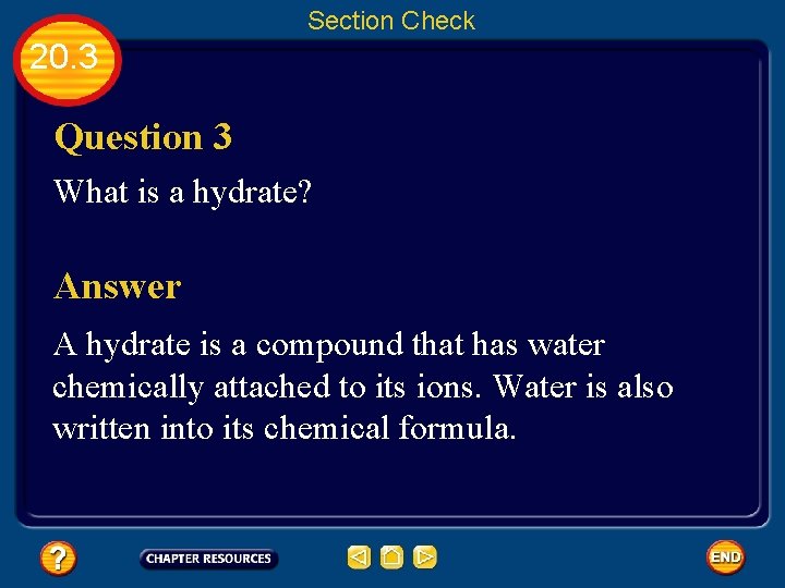Section Check 20. 3 Question 3 What is a hydrate? Answer A hydrate is