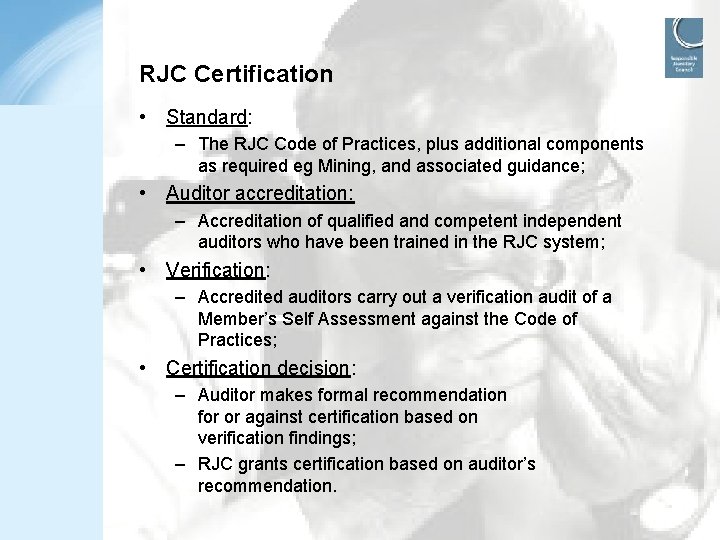 RJC Certification • Standard: – The RJC Code of Practices, plus additional components as