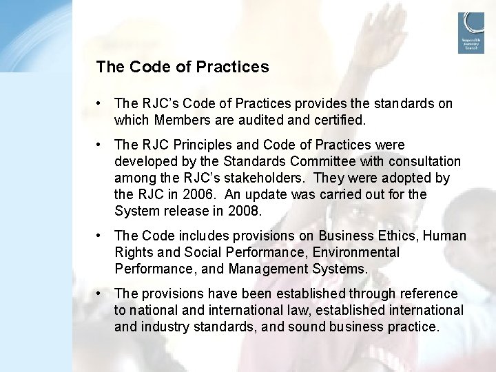 The Code of Practices • The RJC’s Code of Practices provides the standards on