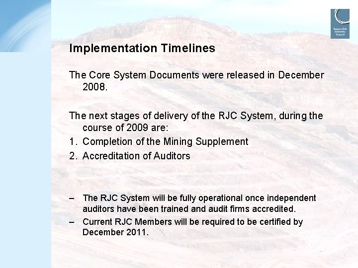 Implementation Timelines The Core System Documents were released in December 2008. The next stages