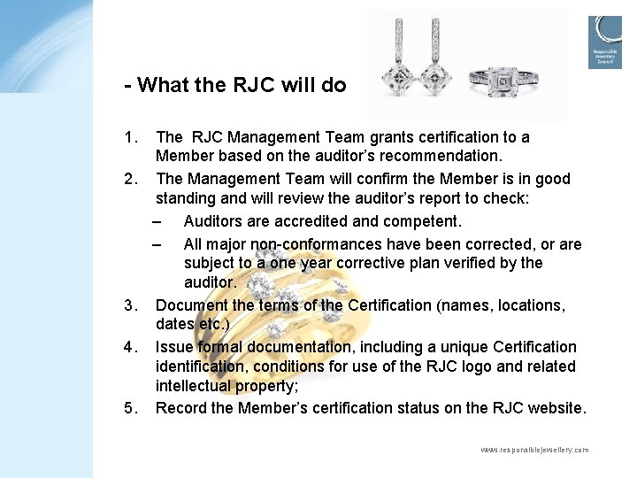 - What the RJC will do 1. 2. 3. 4. 5. The RJC Management