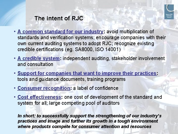 The intent of RJC • A common standard for our industry: avoid multiplication of