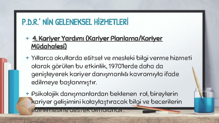 P. D. R. ’ NİN GELENEKSEL HİZMETLERİ + 4. Kariyer Yardımı (Kariyer Planlama/Kariyer Müdahalesi)