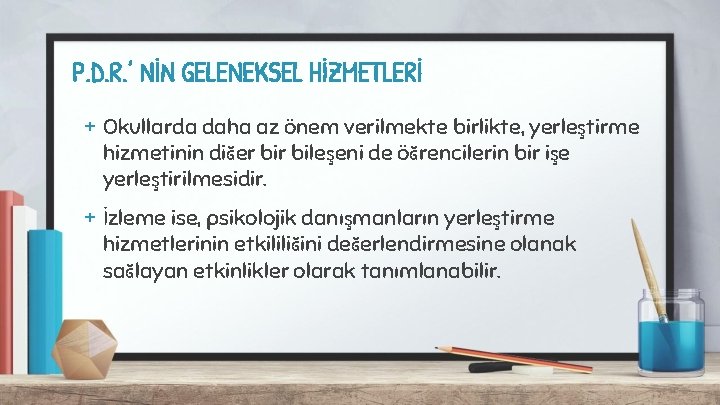 P. D. R. ’ NİN GELENEKSEL HİZMETLERİ + Okullarda daha az önem verilmekte birlikte,