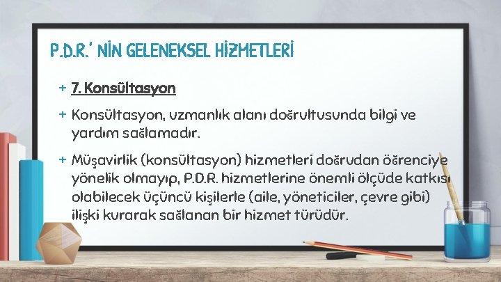 P. D. R. ’ NİN GELENEKSEL HİZMETLERİ + 7. Konsültasyon + Konsültasyon, uzmanlık alanı