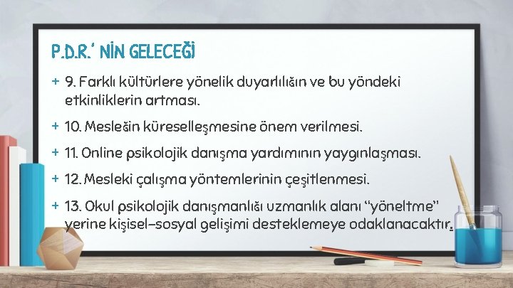 P. D. R. ’ NİN GELECEĞİ + 9. Farklı kültürlere yönelik duyarlılığın ve bu