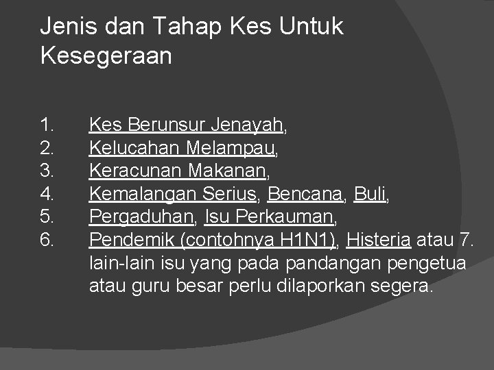 Jenis dan Tahap Kes Untuk Kesegeraan 1. 2. 3. 4. 5. 6. Kes Berunsur