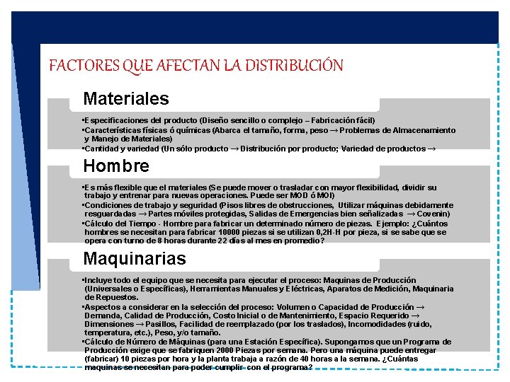 FACTORES QUE AFECTAN LA DISTRIBUCIÓN Materiales • Especificaciones del producto (Diseño sencillo o complejo