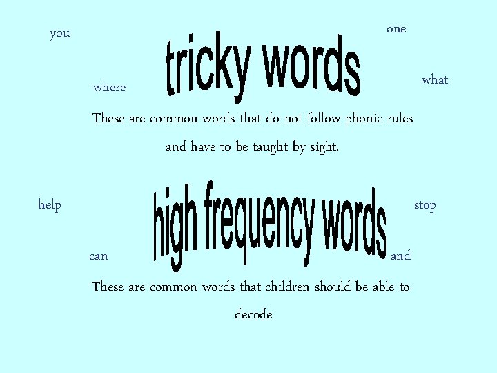 one you what where These are common words that do not follow phonic rules
