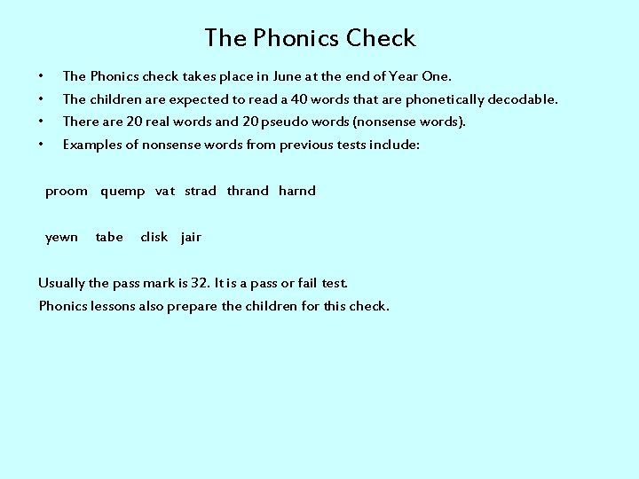 The Phonics Check • • The Phonics check takes place in June at the