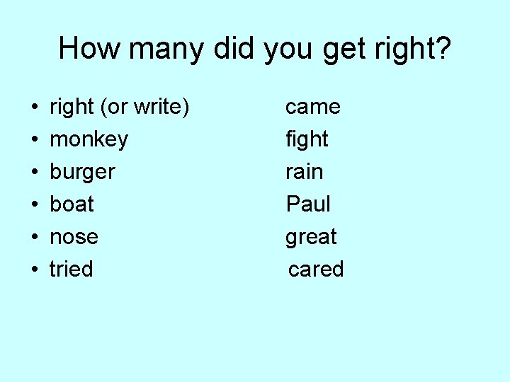 How many did you get right? • • • right (or write) monkey burger