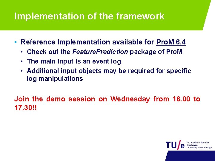 Implementation of the framework • Reference Implementation available for Pro. M 6. 4 •