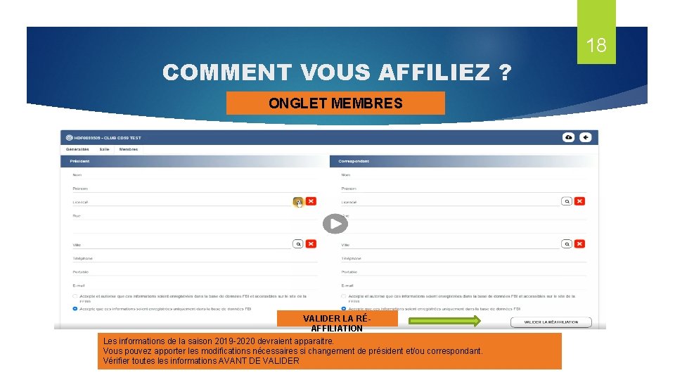 COMMENT VOUS AFFILIEZ ? ONGLET MEMBRES VALIDER LA RÉAFFILIATION Les informations de la saison
