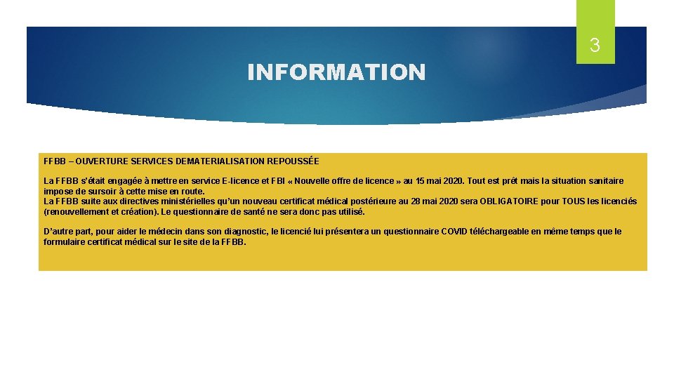 INFORMATION 3 FFBB – OUVERTURE SERVICES DEMATERIALISATION REPOUSSÉE La FFBB s’était engagée à mettre