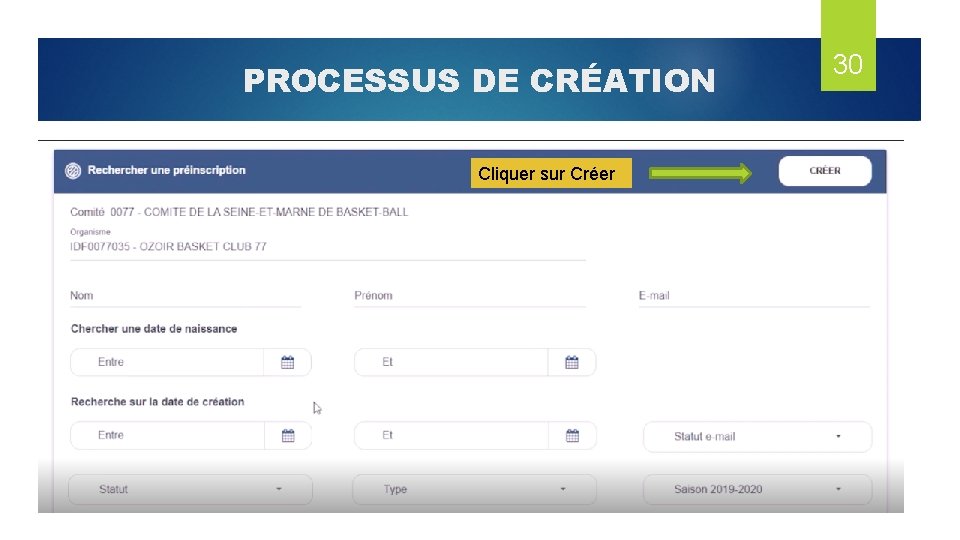 PROCESSUS DE CRÉATION Cliquer sur Créer 30 