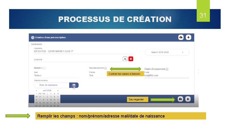 PROCESSUS DE CRÉATION Cocher les cases si besoin Sauvegarder Remplir les champs : nom/prénom/adresse