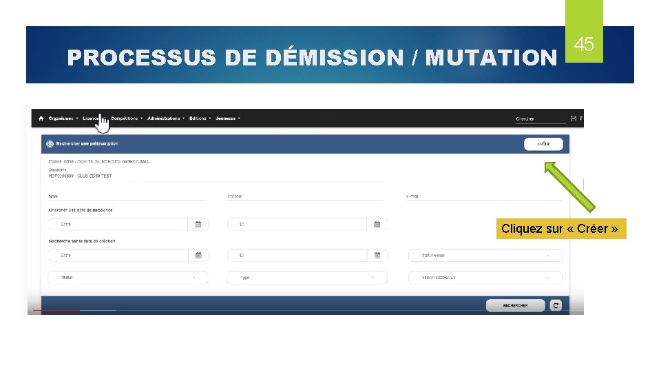 PROCESSUS DE DÉMISSION / MUTATION 45 Cliquez sur « Créer » 