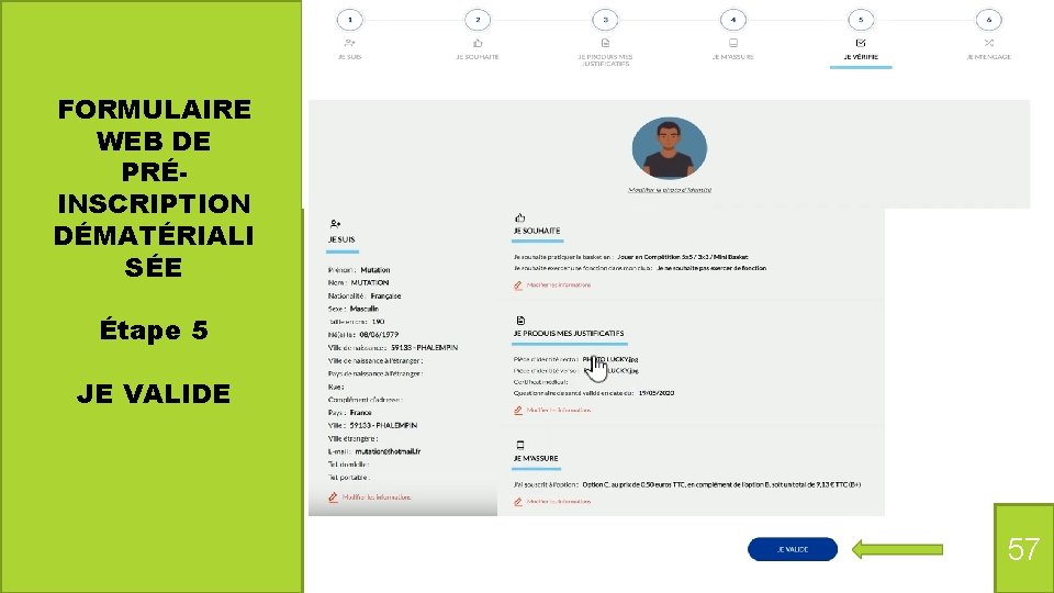 FORMULAIRE WEB DE PRÉINSCRIPTION DÉMATÉRIALI SÉE Étape 5 JE VALIDE 57 