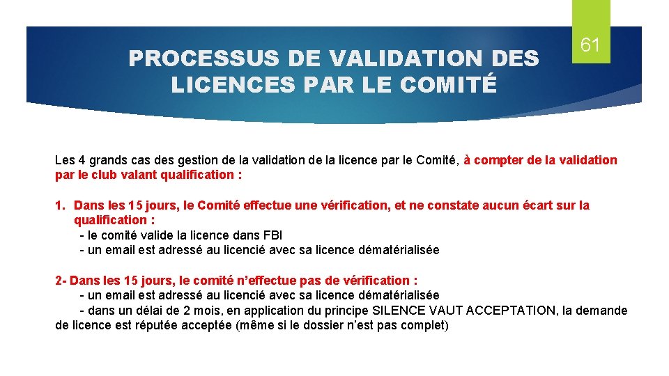 PROCESSUS DE VALIDATION DES LICENCES PAR LE COMITÉ 61 Les 4 grands cas des