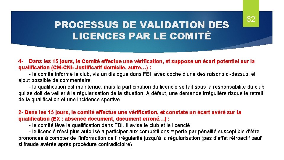 PROCESSUS DE VALIDATION DES LICENCES PAR LE COMITÉ 62 4 - Dans les 15