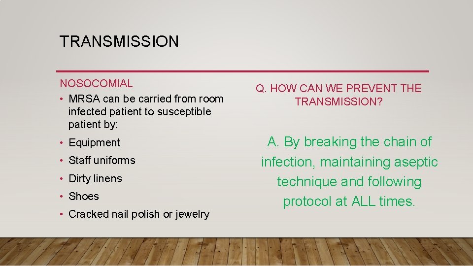 TRANSMISSION NOSOCOMIAL • MRSA can be carried from room infected patient to susceptible patient