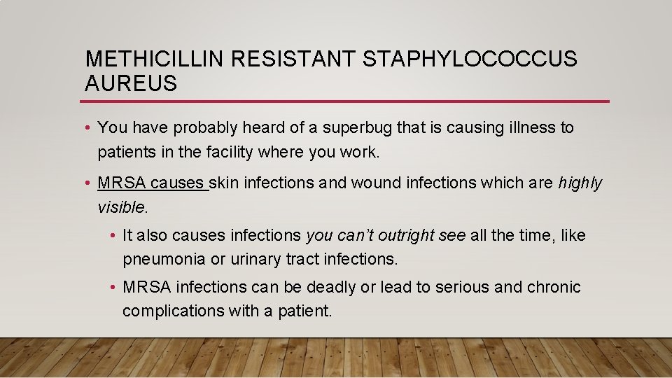 METHICILLIN RESISTANT STAPHYLOCOCCUS AUREUS • You have probably heard of a superbug that is