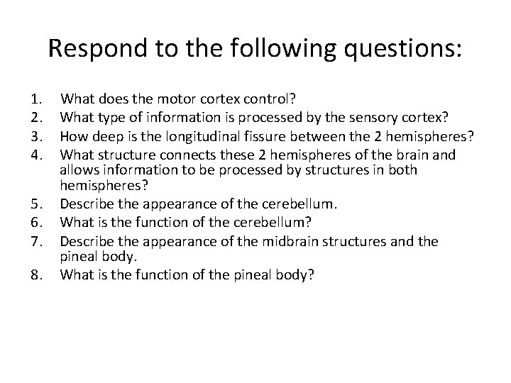 Respond to the following questions: 1. 2. 3. 4. 5. 6. 7. 8. What