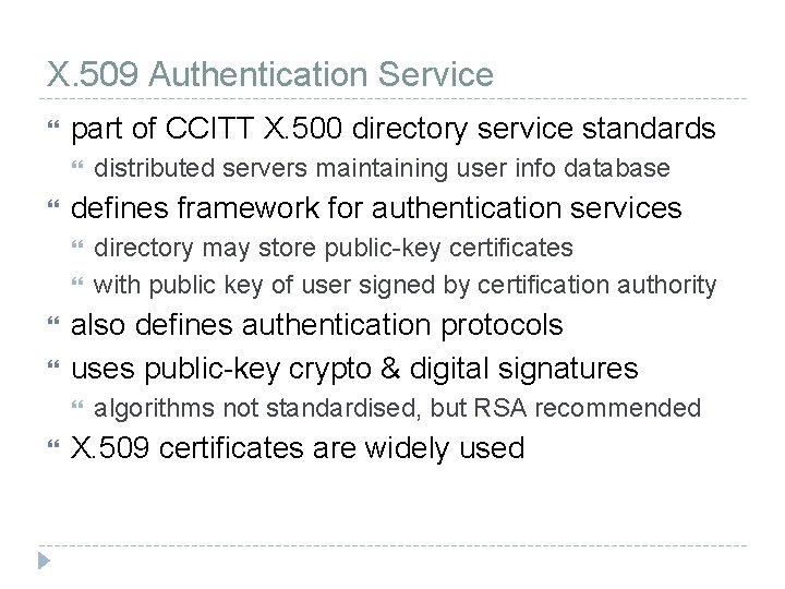 X. 509 Authentication Service part of CCITT X. 500 directory service standards defines framework