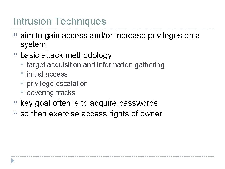 Intrusion Techniques aim to gain access and/or increase privileges on a system basic attack