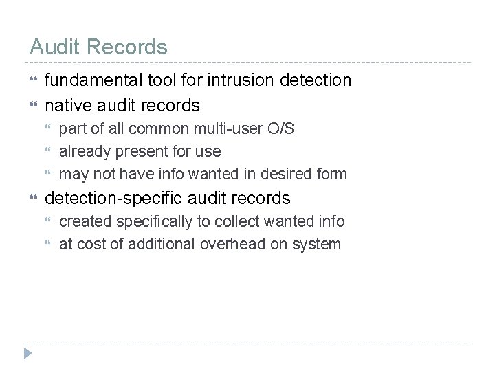 Audit Records fundamental tool for intrusion detection native audit records part of all common