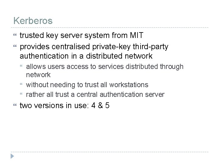 Kerberos trusted key server system from MIT provides centralised private-key third-party authentication in a