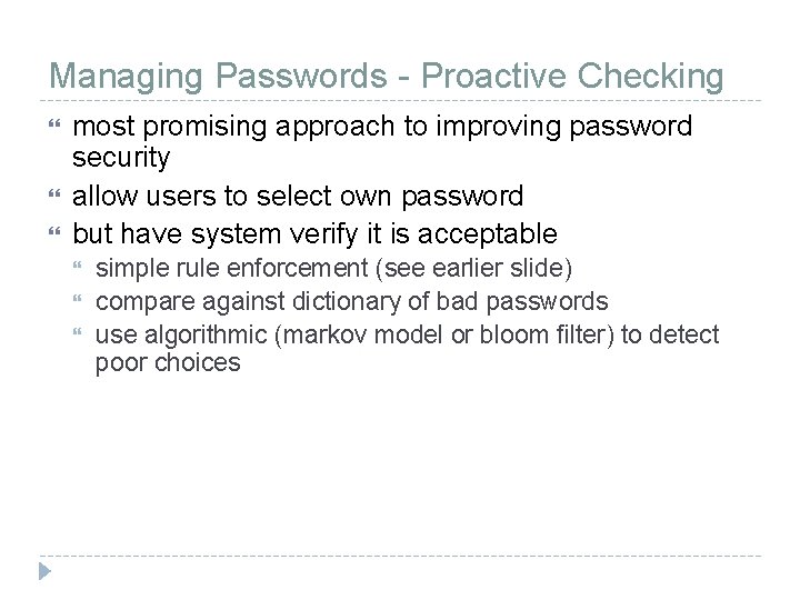 Managing Passwords - Proactive Checking most promising approach to improving password security allow users