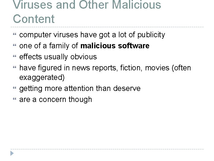 Viruses and Other Malicious Content computer viruses have got a lot of publicity one