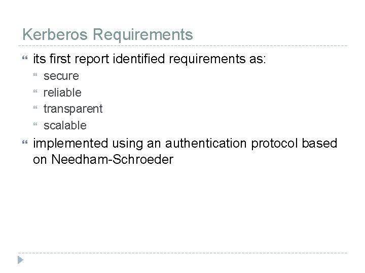 Kerberos Requirements its first report identified requirements as: secure reliable transparent scalable implemented using