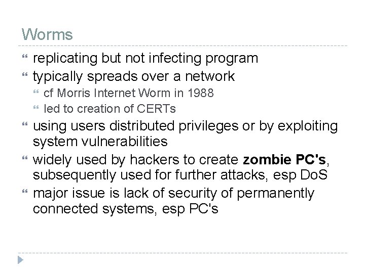 Worms replicating but not infecting program typically spreads over a network cf Morris Internet