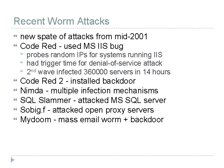 Recent Worm Attacks new spate of attacks from mid-2001 Code Red - used MS