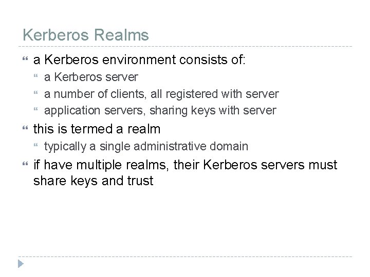 Kerberos Realms a Kerberos environment consists of: this is termed a realm a Kerberos