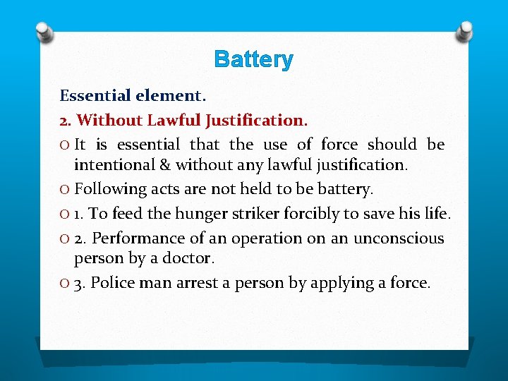 Battery Essential element. 2. Without Lawful Justification. O It is essential that the use