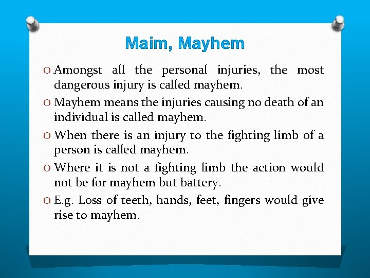 Maim, Mayhem O Amongst all the personal injuries, the most dangerous injury is called